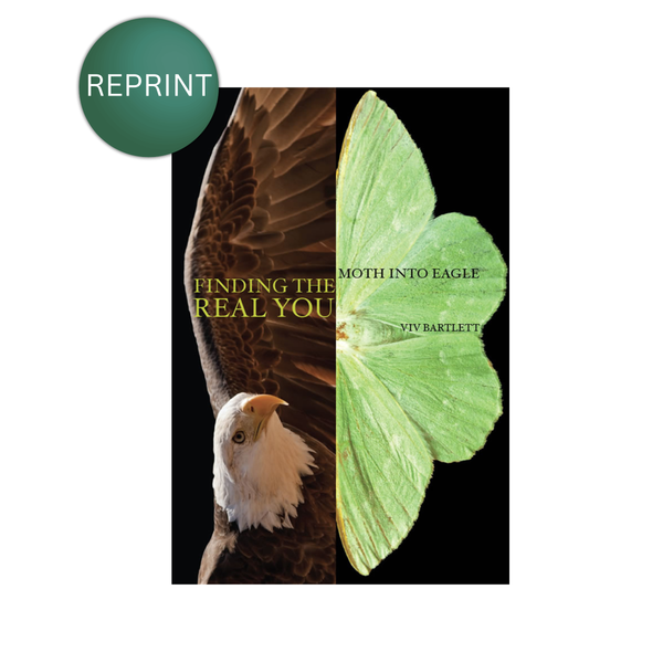 Finding the Real You - Moth Into Eagle (e-book available)