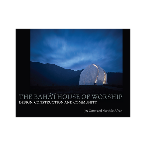 Baha'i House of Worship - Design, Construction and Community