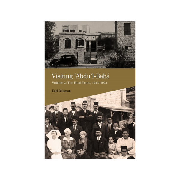 Visiting Abdu'l-Baha - Volume 2: The Final Years, 1913–1921 - (e-book £9.99)